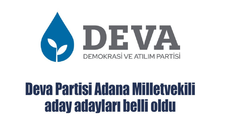 Deva Partisi Adana Milletvekili aday adayları belli oldu