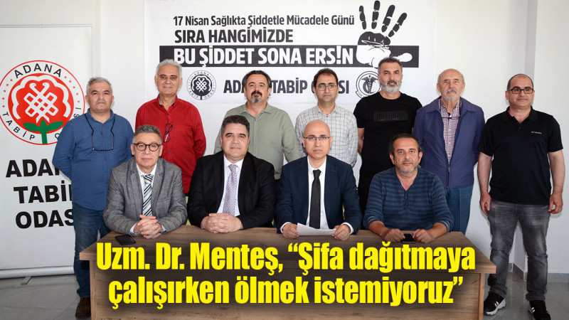 Uzm. Dr. Menteş, “Şifa dağıtmaya çalışırken ölmek istemiyoruz”