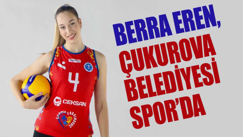 BERRA EREN, ÇUKUROVA BELEDİYESİ SPOR KULÜBÜ’NDE 