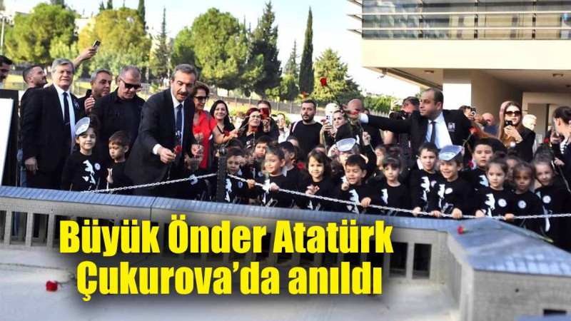 Büyük Önder Atatürk Çukurova’da anıldı