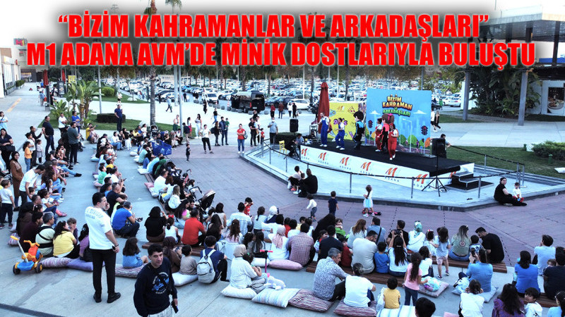 M1 ADANA AVM’DE MİNİK DOSTLARIYLA BULUŞTU