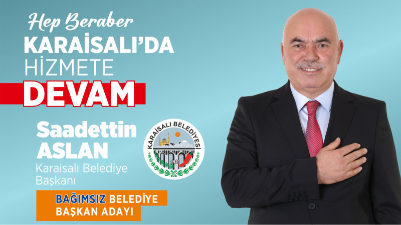 Karaisalı Belediye Başkanı Saadettin Aslan Bağımsız Adaylığını Açıkladı