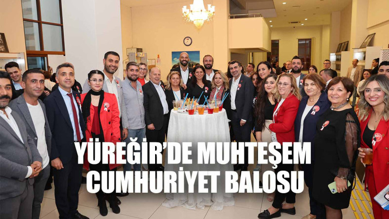 YÜREĞİR’DE MUHTEŞEM CUMHURİYET BALOSU