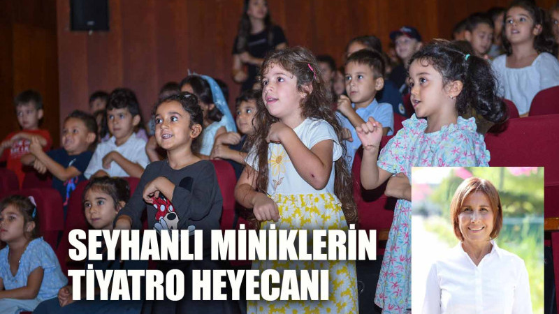 SEYHANLI MİNİKLERİN TİYATRO HEYECANI