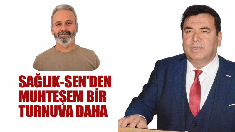 SAĞLIK-SEN'DEN MUHTEŞEM BİR TURNUVA DAHA