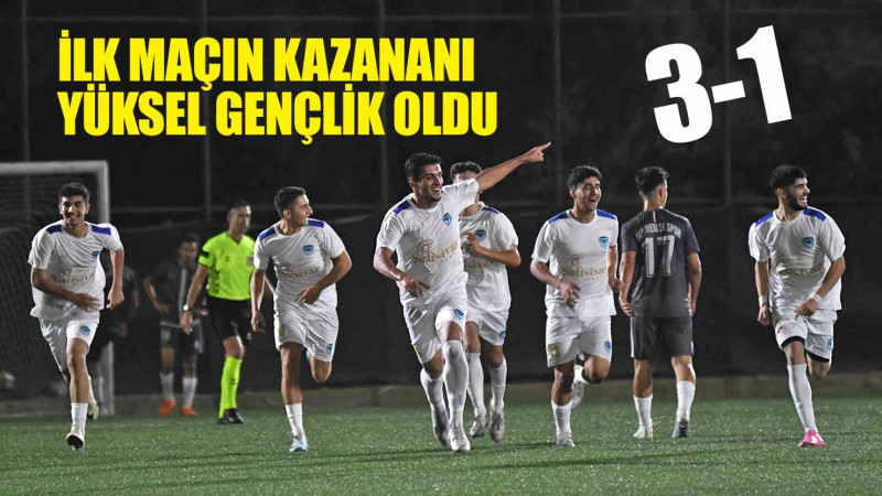 İLK MAÇIN KAZANANI YÜKSEL GENÇLİK OLDU: 3-1