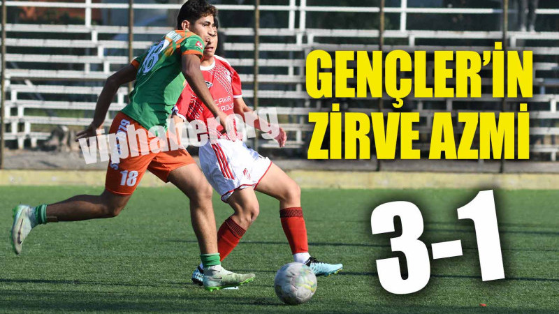 GENÇLER'İN ZİRVE AZMİ: 3-1