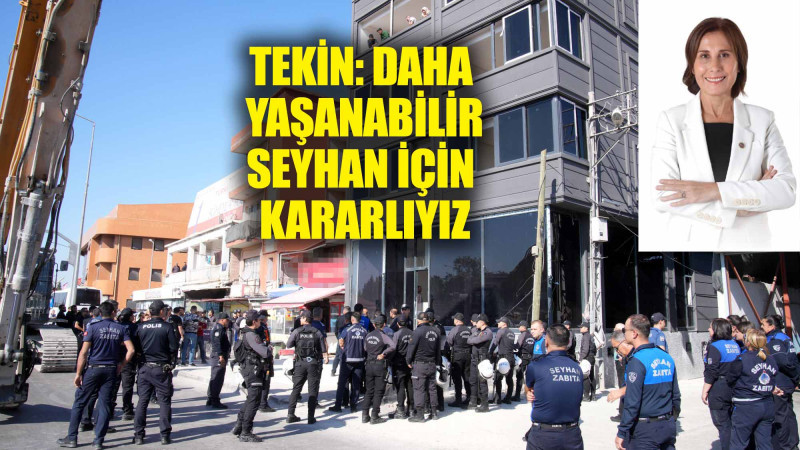 TEKİN, DAHA YAŞANABİLİR SEYHAN İÇİN KARARLIYIZ