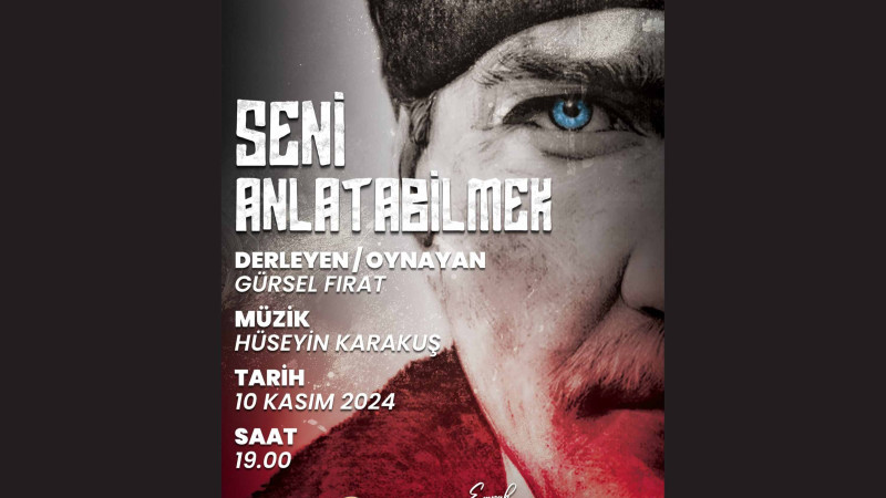 Seni anlatabilmek Seni: Atatürk’e yol alan derviş…