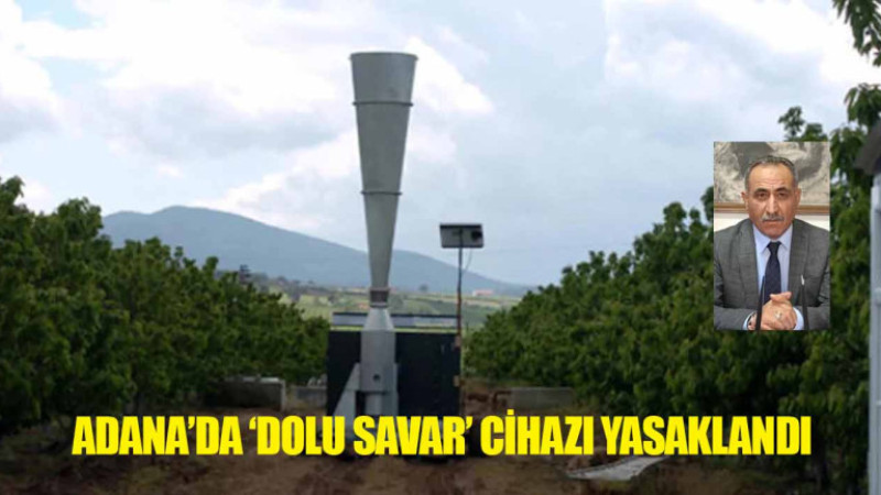 ADANA’DA ‘DOLU SAVAR’ CİHAZI YASAKLANDI