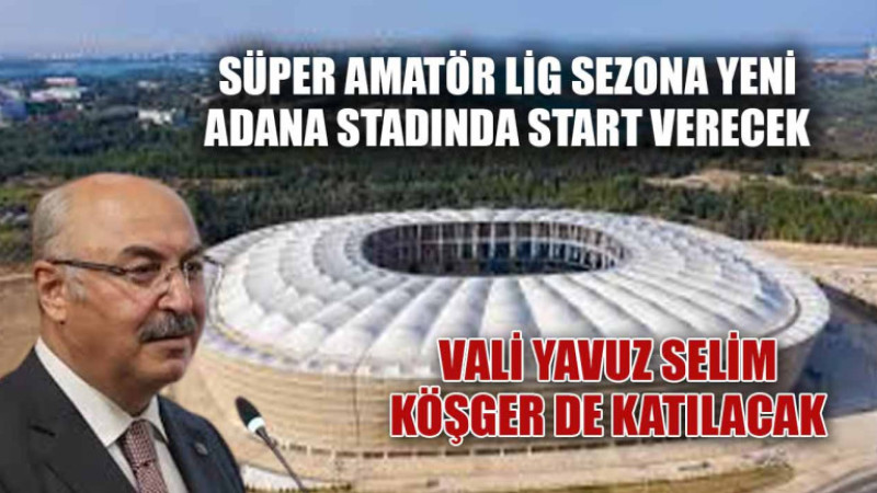 ADANA SÜPER AMATÖR LİG START VERİYOR