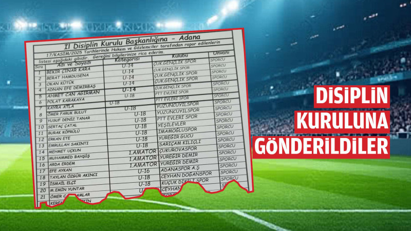 DİSİPLİNE SEVK EDİLENLERİN LİSTESİ YAYINLANDI