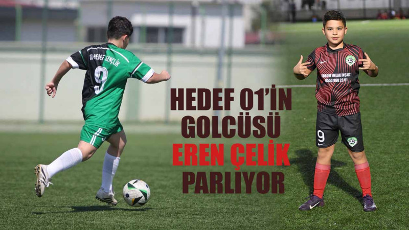 HEDEF 01’İN GOLCÜSÜ EREN ÇELİK PARLIYOR