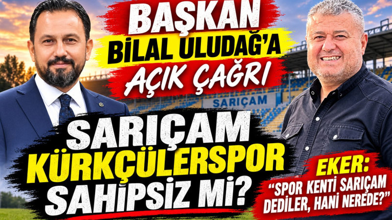BAŞKAN BİLAL ULUDAĞ’A ÇAĞRI:  SARIÇAM KÜRKÇÜLERSPOR SAHİPSİZ Mİ?
