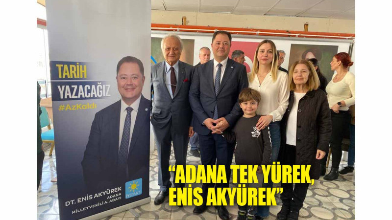 ADANA ENİS AKYÜREK İLE “TEK YÜREK” OLDU