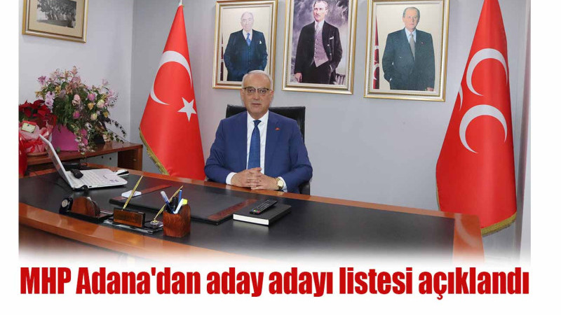 MHP Adana'dan aday adayı listesi açıklandı