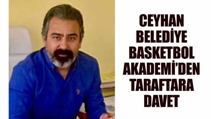 CEYHAN BELEDİYE BASKETBOL AKADEMİ’DEN TARAFTARA DAVET