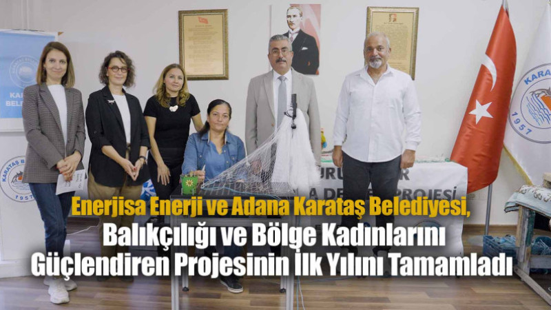  Balıkçılığı ve Bölge Kadınlarını Güçlendiren Projenin  İlk Yılı Tamamladı