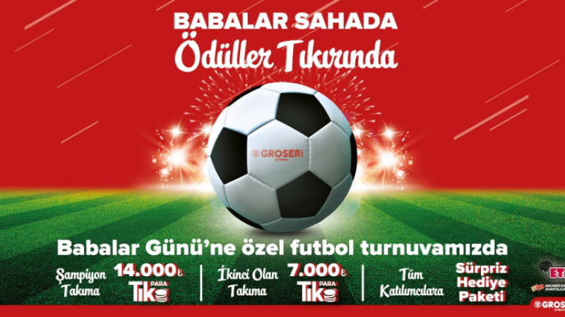 GROSERİ BABALAR GÜNÜNDE BABALARI SAHAYA SÜRECEK