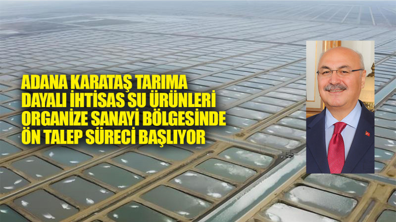 SU ÜRÜNLERİ ORGANİZE SANAYİ BÖLGESİNDE ÖN TALEP SÜRECİ BAŞLIYOR