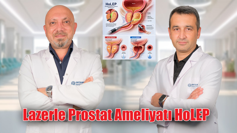 Lazerle Prostat Ameliyatı HoLEP
