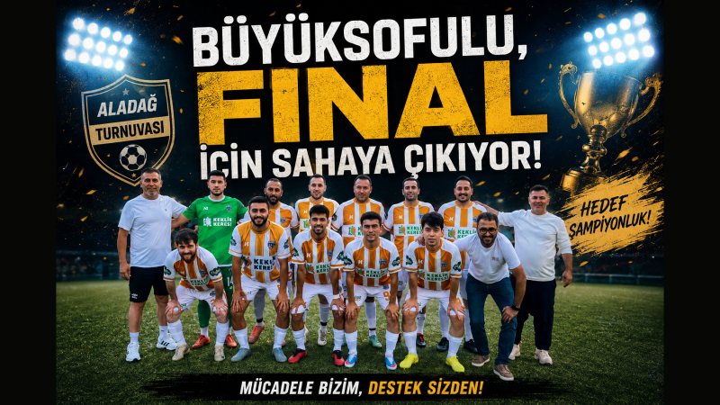 Büyüksofulu, final için sahaya çıkıyor