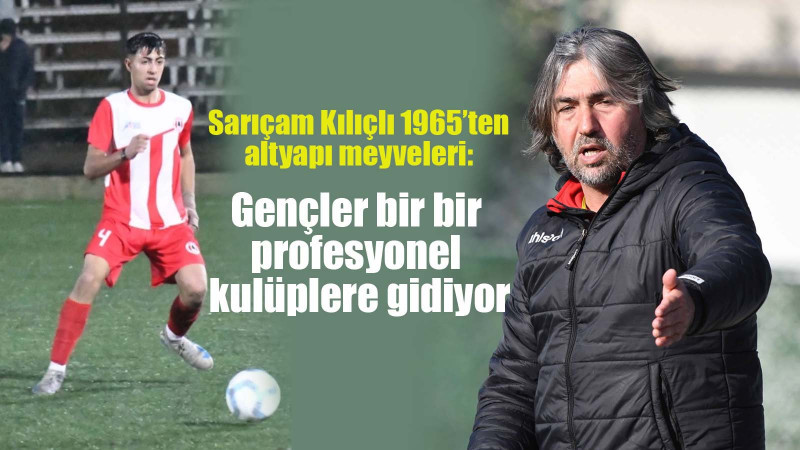 Sarıçam Kılıçlı 1965’ten altyapı meyveleri: