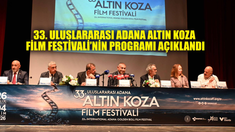 33. ULUSLARARASI ADANA ALTIN KOZA FİLM FESTİVALİ’NİN PROGRAMI AÇIKLANDI