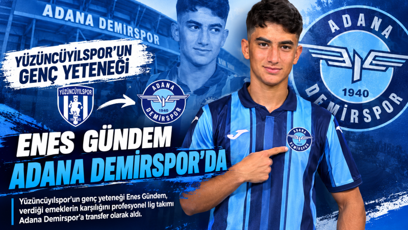 YÜZÜNCÜYILSPOR’UN GENÇ YETENEĞİ ENES GÜNDEM ADANA DEMİRSPOR’DA