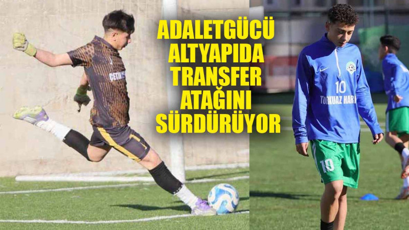ADALETGÜCÜ ALTYAPIDA TRANSFER ATAĞINI SÜRDÜRÜYOR