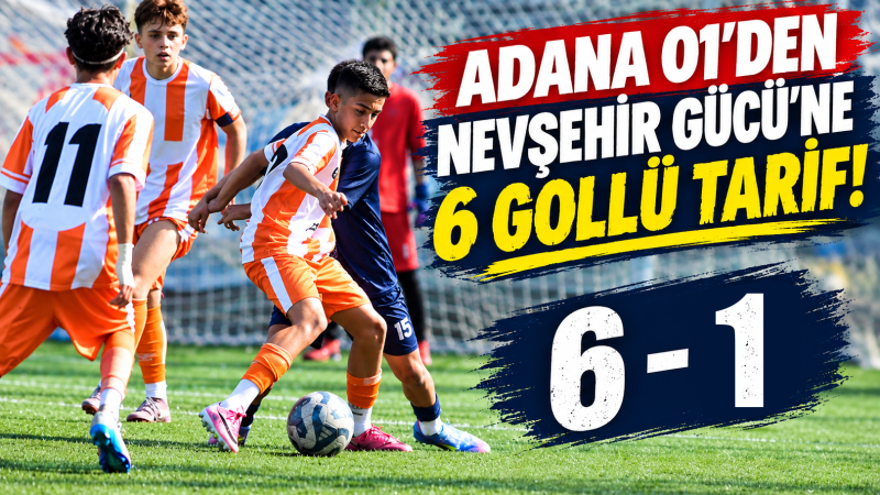 ADANA 01’DEN NEVŞEHİR GÜCÜ’NE 6 GOLLÜ TARİF!